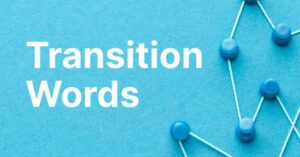Unlocking the Power of Transition Words in Writing